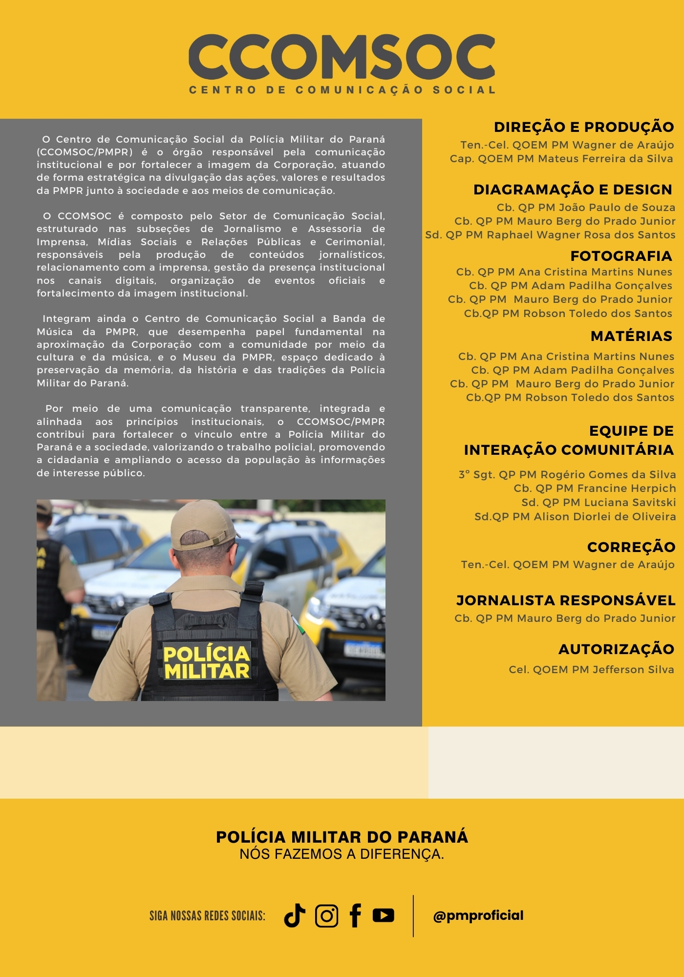 Ao longo de toda a operação, o informativo será divulgado semanalmente