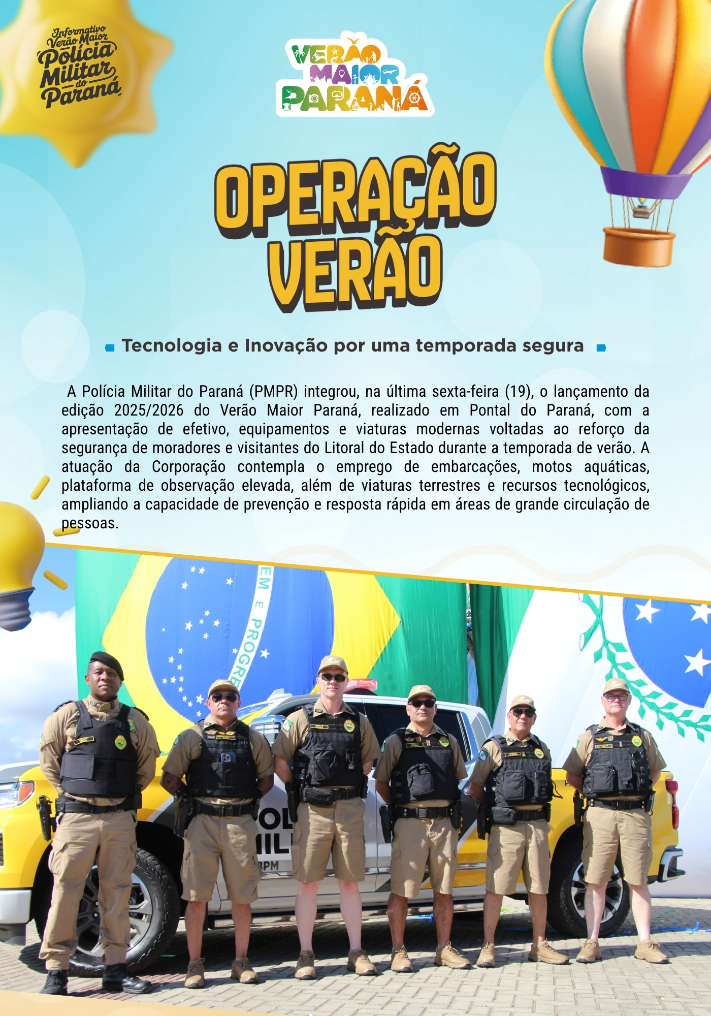 Ao longo de toda a operação, o informativo será divulgado semanalmente