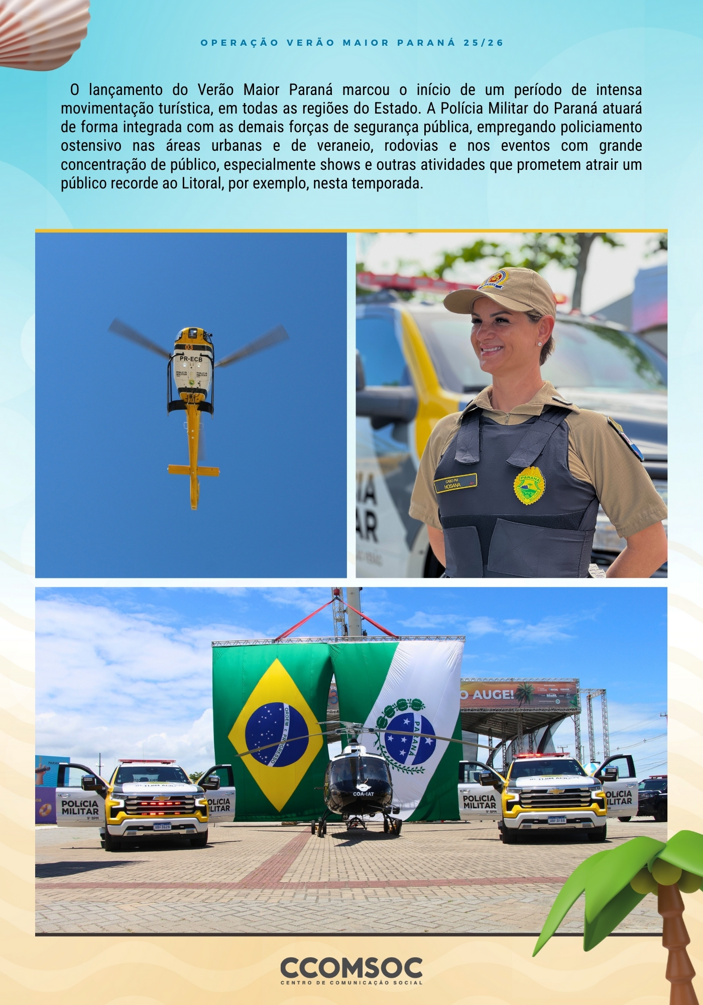 Ao longo de toda a operação, o informativo será divulgado semanalmente