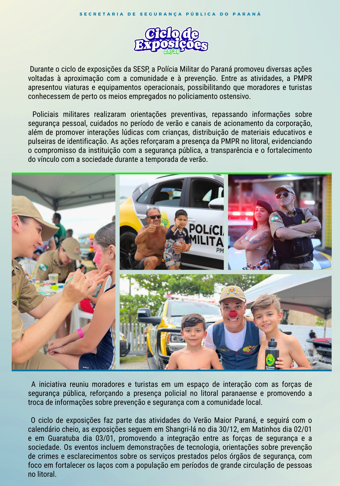 Ao longo de toda a operação, o informativo será divulgado semanalmente