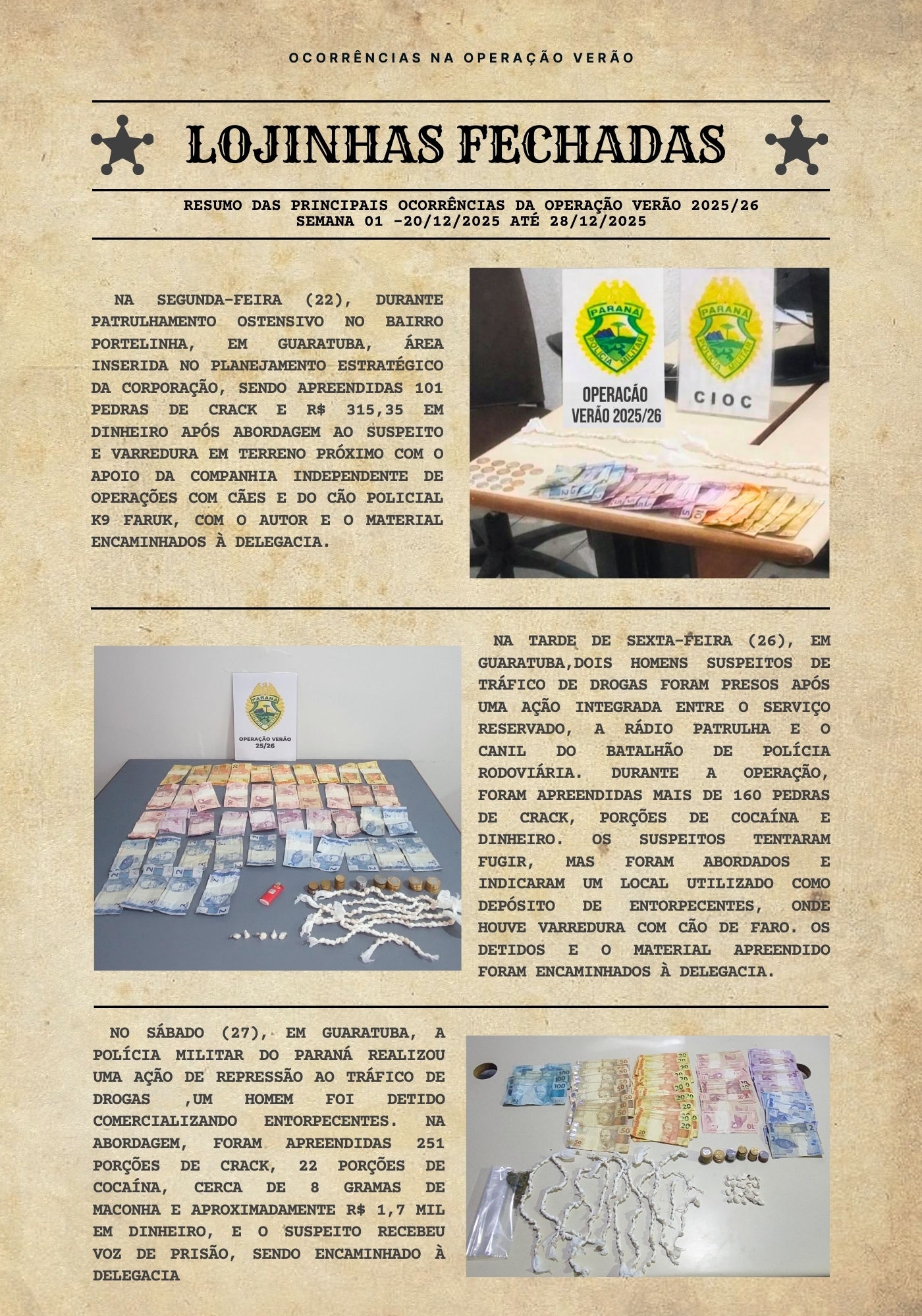 Ao longo de toda a operação, o informativo será divulgado semanalmente