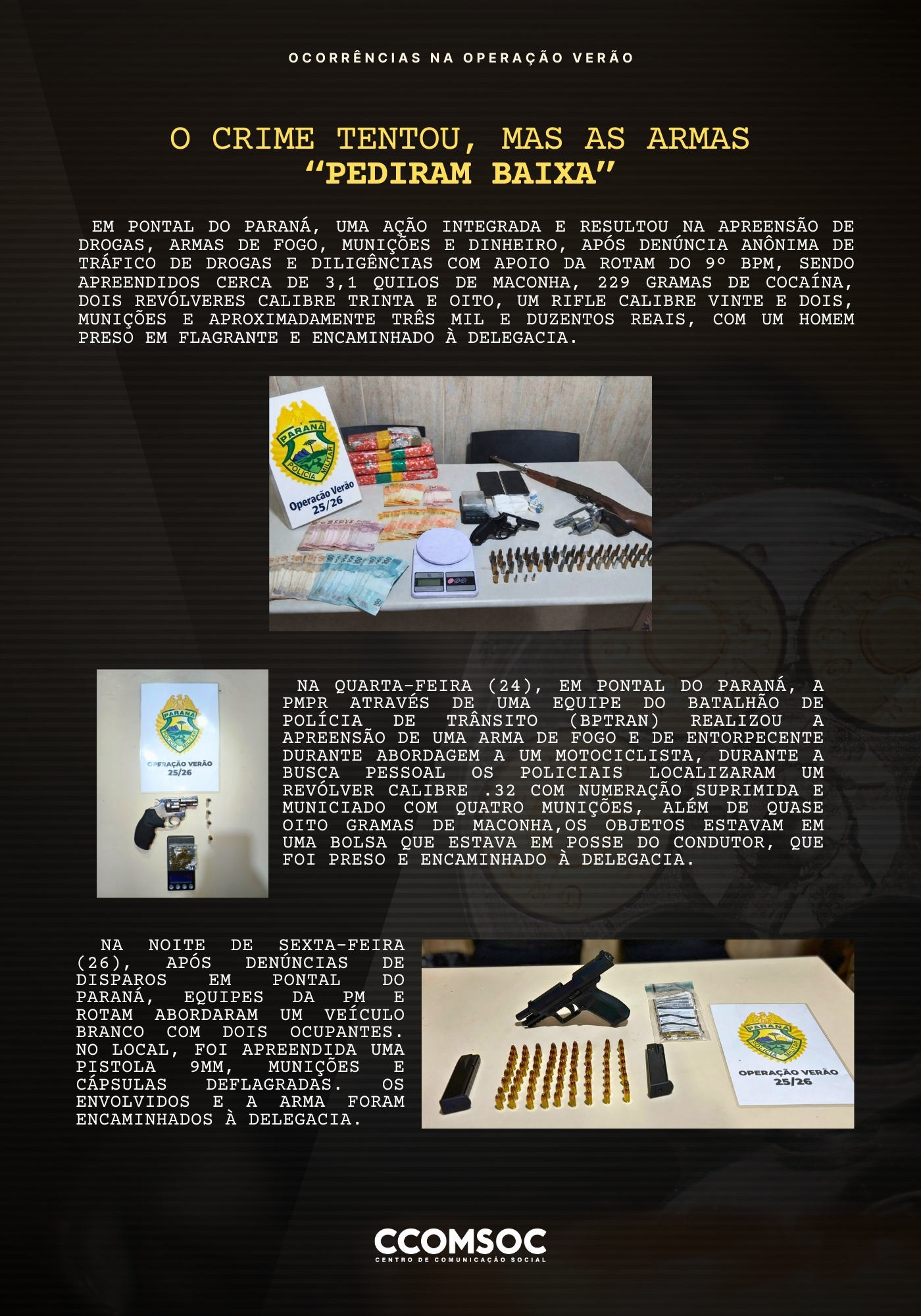 Ao longo de toda a operação, o informativo será divulgado semanalmente