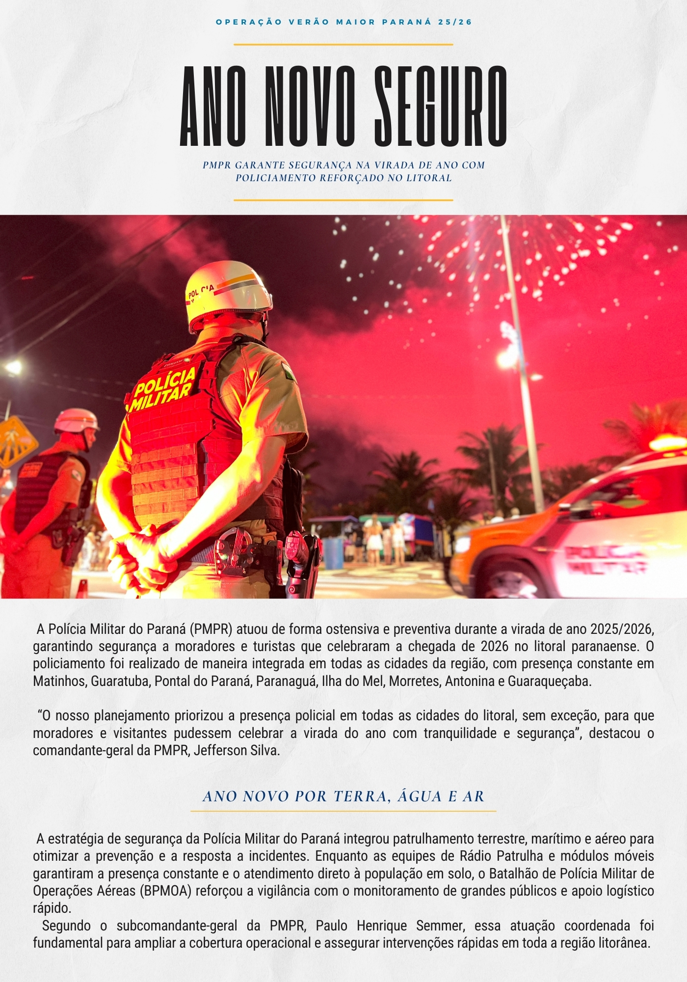 Ao longo de toda a operação, o informativo seguirá com divulgação semanal, destacando o trabalho técnico, humano e profissional dos homens e mulheres da PMPR