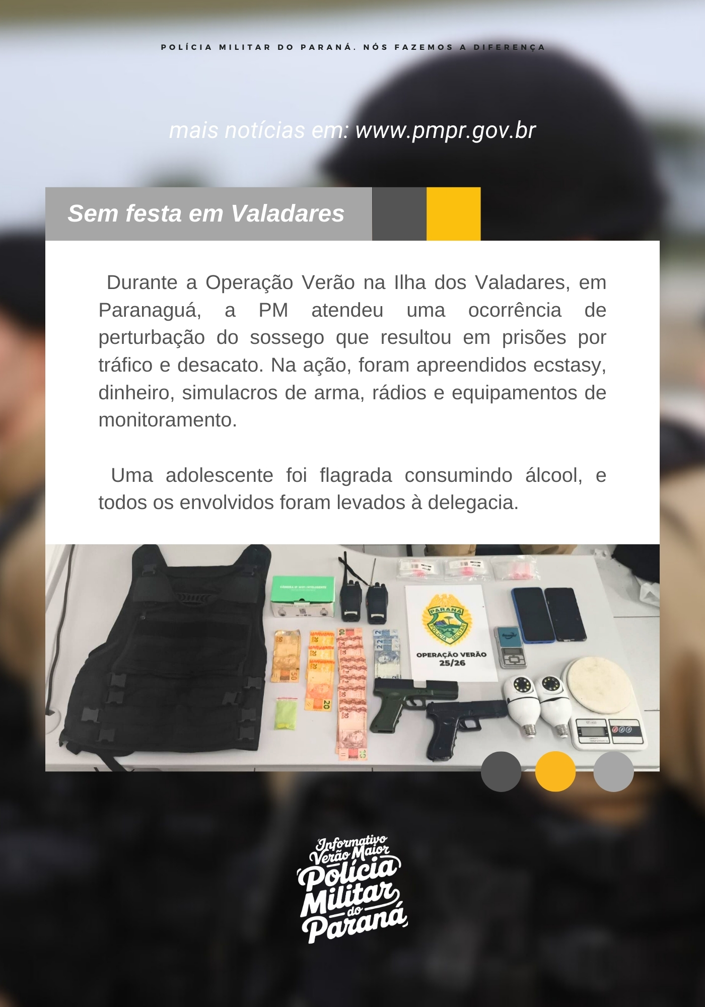 Ao longo de toda a operação, o informativo seguirá com divulgação semanal, destacando o trabalho técnico, humano e profissional dos homens e mulheres da PMPR