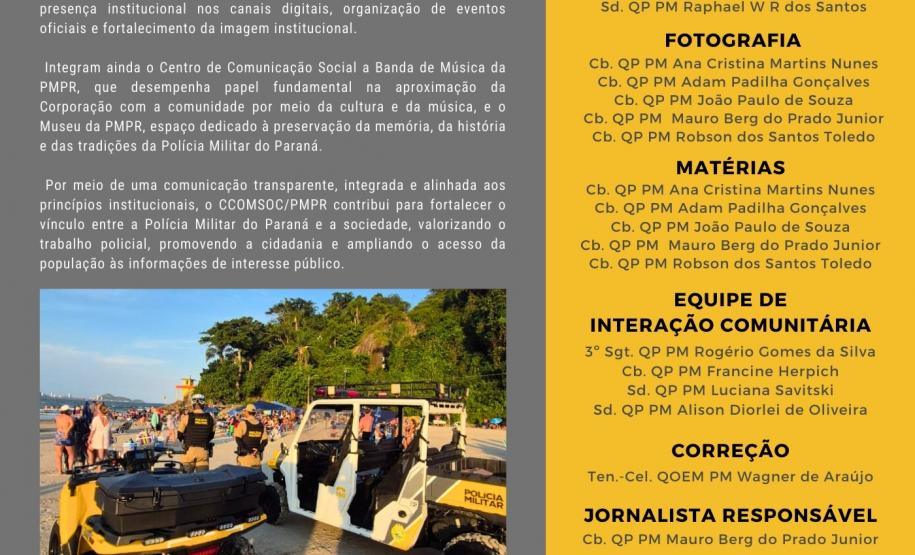 Com periodicidade semanal ao longo de toda a operação, a publicação destaca o trabalho técnico, humano e profissional dos homens e mulheres da PMPR